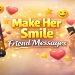 messages-for-a-friend-to-make-her-smile
