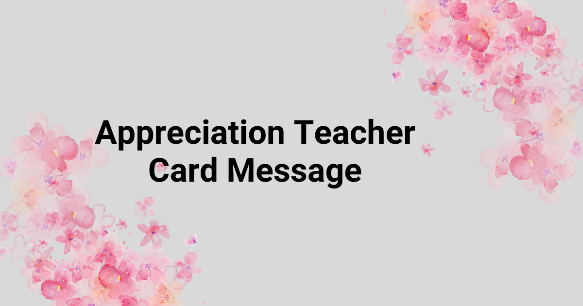 Appreciation Teacher Card Message